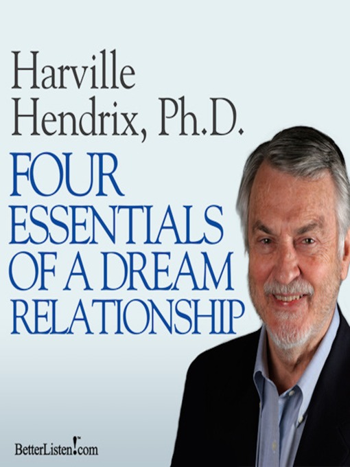 Title details for Four Essentials of a Dream Relationship by Harville Hendrix - Wait list
